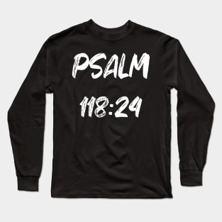 Psalm 118:24 Reference Long Sleeve T-Shirt